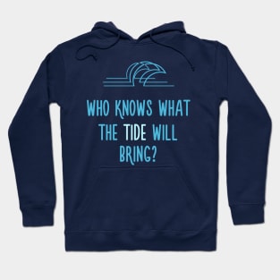 Who knows what the tide could bring? Hoodie